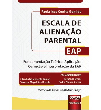 Escala de Alienação Parental - EAP - Fundamentação Teórica, Aplicação, Correção e Interpretação da EAP